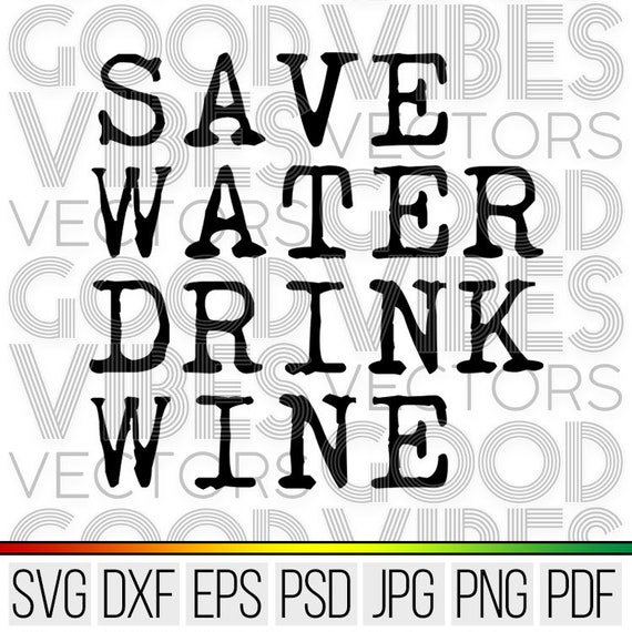 Download Save Water Drink Wine Svg Cut File For Cricut Silhouette Etsy