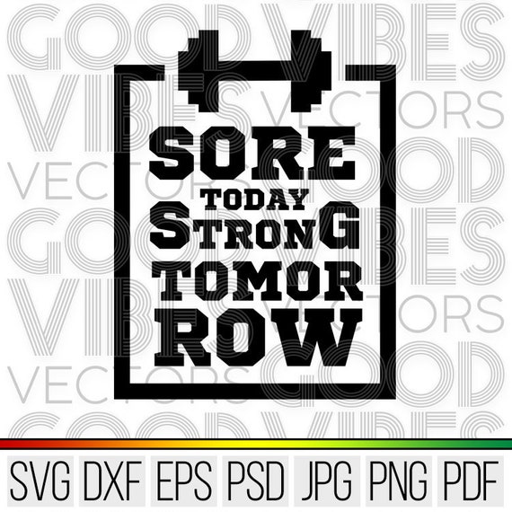 Sore Today Strong Tomorrow Svg Cutting File Fitness Cut File Gym Svg 