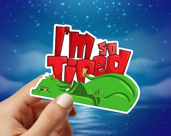 I'm So Tired Dragon Vinyl Sticker