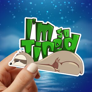 I&#39;m So Tired Sloth Vinyl Sticker