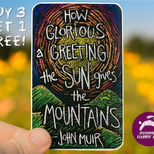 Nature Sticker with John Muir Inspirational Quote. Great as a holiday stocking stuffer. Perfect size for a waterbottle, laptop, or bumper!