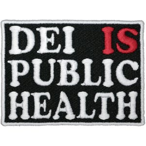 DEI is Public Health Embroidered Iron On Patch - 3.5x2.5 | Diversity, Equity, and Inclusion Clothes Accessory for Hats, Bags, Jackets & More