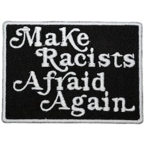 Make Racists Afraid Again Embroidered Iron On Patch - 3.75x2.75 | Clothes Accessory for Hats, Bags, Jackets & More
