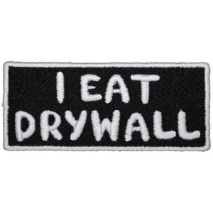 I Eat Drywall Embroidered Iron On Patch - 3.5x1.5 | Funny Text Cute Gen Z Humor Clothes Accessory for Hats, Bags, Jackets & More