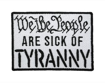 We the People Sick of Tyranny Iron On Patch - 3.75x2.75 | Political Resistance Protest Text Clothes Accessory for Hats, Bags, Jackets & More