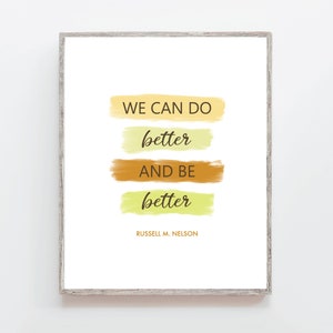 LDS Prophet Quote Do Better Be Better, General Conference Quotes, President Nelson