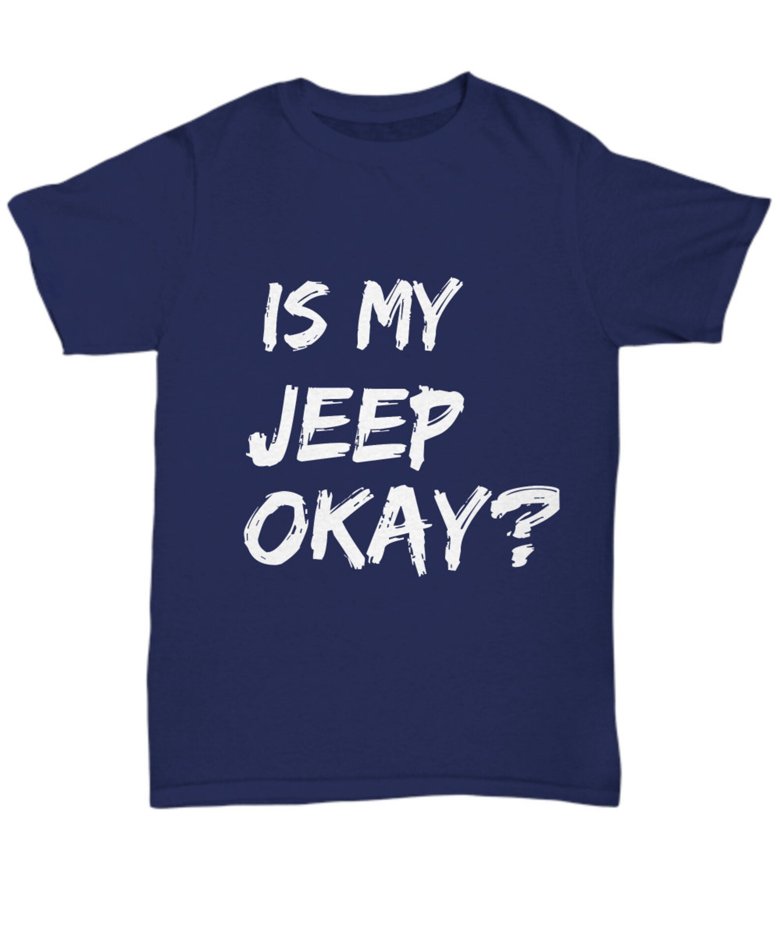 Is My Jeep Okay Tshirt Funny Jeep Shirt Jeep Lover Gift Etsy