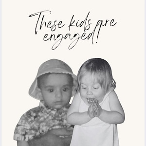 Op de afbeelding: Zwart-witfoto met twee jonge kinderen. De tekst "These kids are engaged!" is cursief geschreven. De datum "MAY 9 2026" staat bovenaan. Eén kind draagt een hoed en een shirt met patroon.