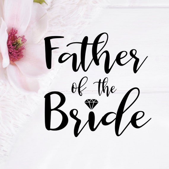 Download Father Of The Bride Svg Wedding Svg Wedding Cut Files Fotb Etsy
