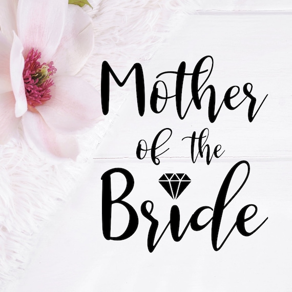 Mother Of The Bride Svg Wedding Svg Wedding Cut Files Motb Etsy