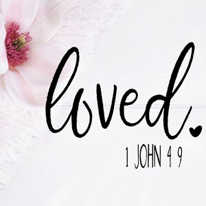 Valentine SVG, Valentines Day Files, Cricut Cut Files, Loved Png, Loved DXF,  Bible Verse Cut File, Bible Verse SVG, Bible Verse Cricut File