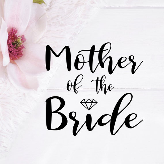 Download Mother Of The Bride Svg Wedding Svg Wedding Cut Files Motb Etsy