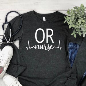 OR Nurse Shirt, Nurse Shirt, nurse tee, nurse tee shirt, nurse, nurse gift, nurse t-shirt, nurse long sleeve, OR nurse, nurse graduation