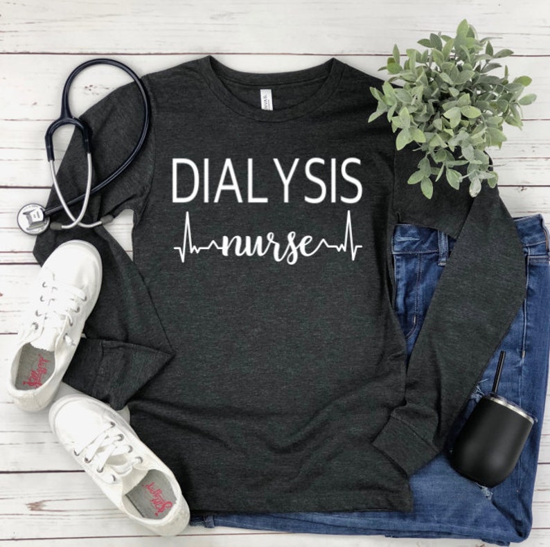 DIALYSIS shirt nurse gift DIALYSIS Nurse Shirt nurse tee shirt Nurse Shirt nurse t-shirt nurse tee nurse long sleeve DIALYSIS nurse