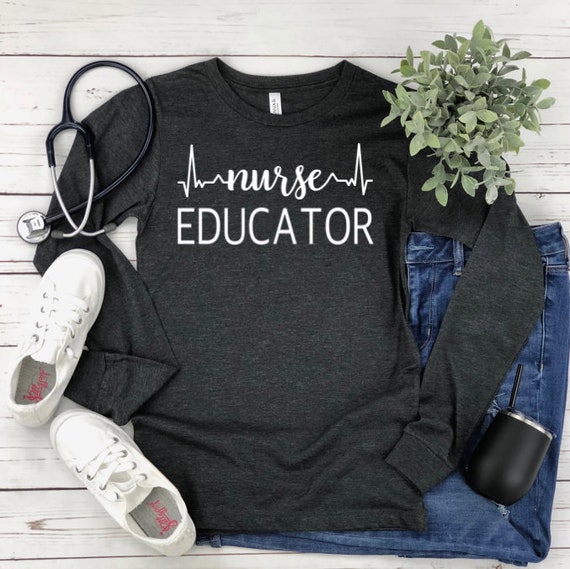Nurse Educator Shirt, Nurse Shirt, nurse tee, nurse tee shirt, nurse, nurse gift, nurse t-shirt, nurse long sleeve, Nurse Educator