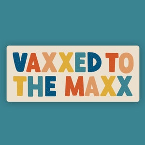 Vaxxed to the Maxx - Vinyl Die Cut COVID-19 Vaccine Celebration Autocollant commémoratif