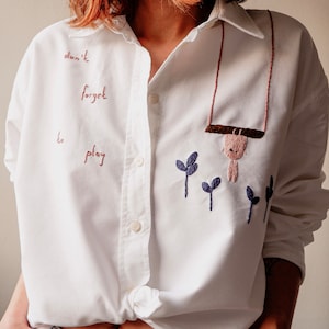 Hand Embroidered White Buttoned Cotton Shirt. 'Don't Forget To Play' Unique Organic Cotton Shirt.