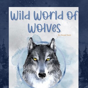 May include: A watercolor illustration of a wolf's face with yellow eyes, set against a blue and white watercolor background. The text "Wild World of Wolves" is at the top of the image, and the text "By Nease Nest" is at the bottom.