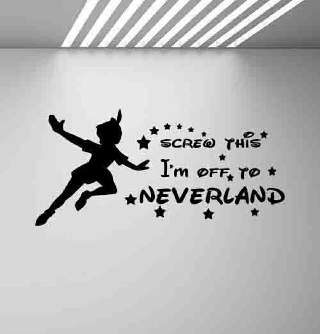 Peter Pan Wall Decal Screw This I'm off to Neverland Decal Etsy