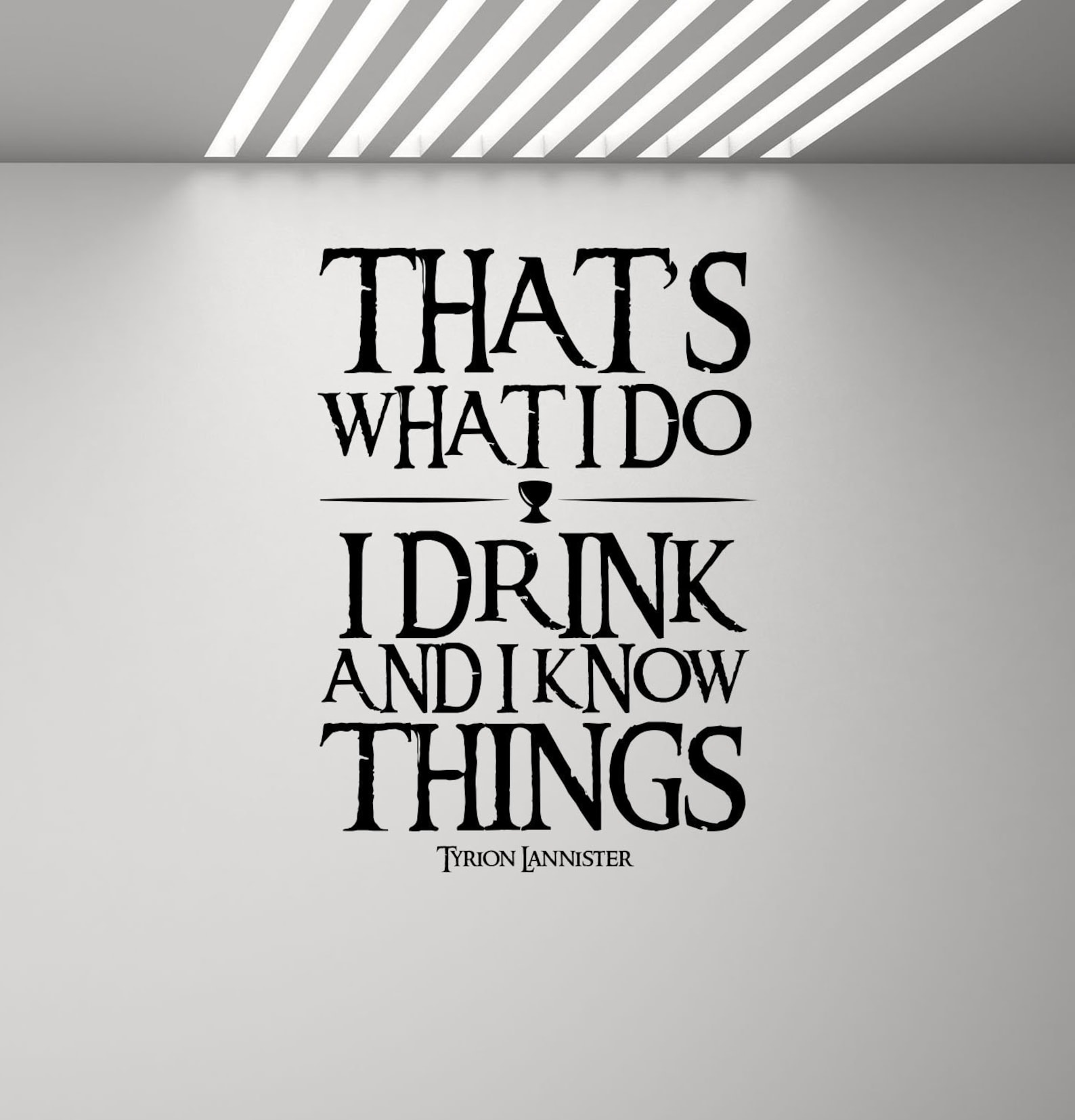I Drink and I Know Things Tyrion Lannister Quote Wall Decal Etsy