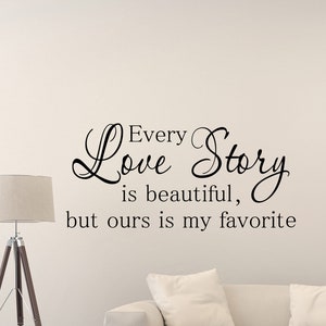 "Every Love Story Is Beautiful" Vinyl Wall Decal Quote - Oracal Lettering, Easy Peel & Stick