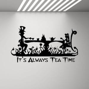 Póster Siempre es la hora del té Alicia en el país de las maravillas, calcomanía de pared con cita del Sombrerero Loco, Mural para habitación de niños, pegatina de vinilo para decoración de pared, impresión artística x12