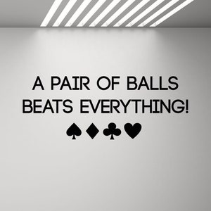 Poker Quote Wall Decal A Paire Of Balls Beats Everything Motivational Poster Card Game Vinyl Sticker Casino Office Decor Wall Art Print g298