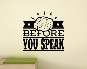 Think Before You Speak Wall Decal Poster Education Sign Classroom School Office Quote Gift Vinyl Sticker Playroom Decor Wall Art Print g207
