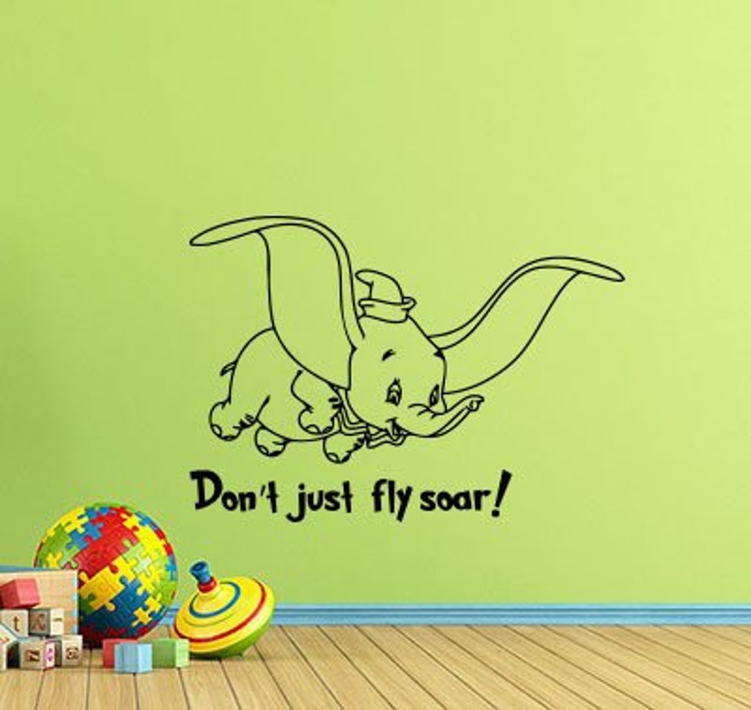 Don't Just Fly Soar Dumbo Wall Decal Dumbo Sign Quote Walt Disney