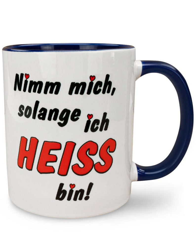 Geschenk Valentinstag, Witzige Tasse Nimm mich solange ich heiss bin, Liebe, Hochzeit image 1