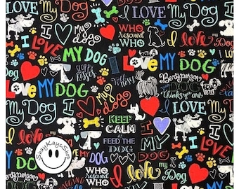 Love My Dog Timeless Treasures Fabric, Multi Color Various Sized Dogs, Dog Phrases Words Sayings Text on Black, By the Yard, 100% Cotton