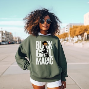 Black Girl Magic Sweatshirt: Empowering Black Queen Gift