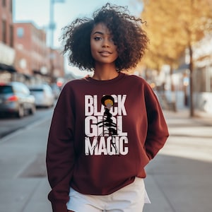 Black Girl Magic Sweatshirt: Empowering Black Women&#39;s Style