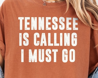Tennessee Is Calling I Must Go Shirt | Travel Tee for Moving To Tennessee Lover, Adventurer | Perfect Gift for Travel Enthusiasts, Explorers