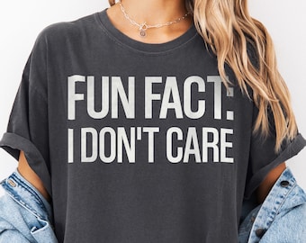 Funny Sarcastic 'Fun Fact: I Don't Care' Shirts for Women | Snarky Gifts for Mom, BFF, Teen Girls, and Teenage Girls | Unique Gift Ideas