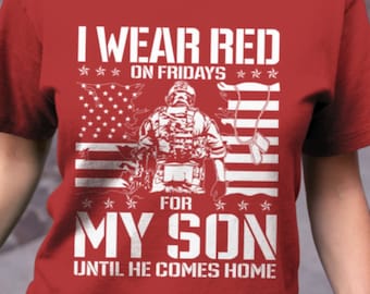I Wear Red On Friday For My Son Shirt | Support Our Troops | Military Mom Family Red Friday Flag Shirt Remember Everyone Deployed Shirts