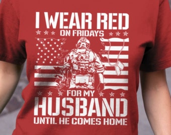I Wear Red On Friday For My Husband Shirt | Support Our Troops | Military Wife Red Friday Flag Shirt Remember Everyone Deployed Shirts