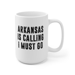 Arkansas Is Calling I Must Go Coffee Mug | Microwave and Dishwasher Safe Ceramic Cup | Moving To Arkansas State Tea Hot Chocolate Gift Mug