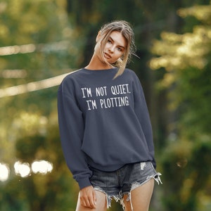 Ich bin nicht ruhig, ich bin Plotten Sweatshirt | Sweatshirts für Frauen | Lustige Snarky Teen Teenager-Mädchen Geschenkideen Langarm-Pullover mit Rundhalsausschnitt