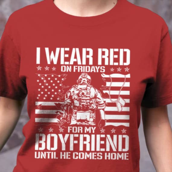 I Wear Red For My Boyfriend And Everyone Deployed Tee I Wear Red For My Boyfriend And Everyone Deployed Tee