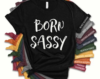 Camiseta "Born Sassy" / Camisetas para mujer / Regalos para mamá / Camiseta divertida, sarcástica y original para adolescentes / Ideas de regalo de cumpleaños o Navidad para novia