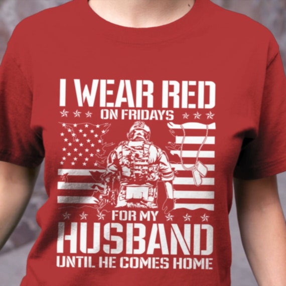 I Wear Red On Friday For My Husband Shirt | Support Our Troops | Military Wife Red Friday Flag Shirt Remember Everyone Deployed Shirts