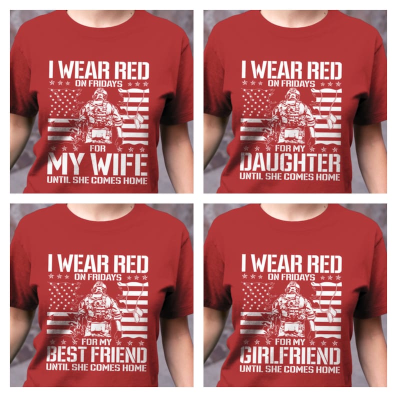 K&ouml;nnte beinhalten: Vier rote T-Shirts mit einem wei&szlig;en Grafikdesign. Jedes Shirt zeigt einen Soldaten, der ein Gewehr vor einer amerikanischen Flagge h&auml;lt. Der Text auf den Shirts lautet "Ich trage Rot an Freitagen" und "F&uuml;r meine [Beziehung] bis sie nach Hause kommt". Die Beziehungen sind Frau, Tochter, bester Freund und Freundin.