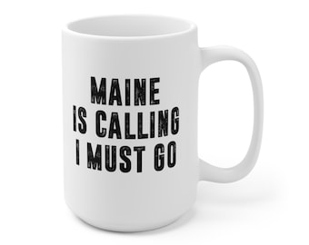 Maine Is Calling I Must Go Coffee Mug | Microwave and Dishwasher Safe Ceramic Cup | Moving To Maine State Tea Hot Chocolate Gift Mug