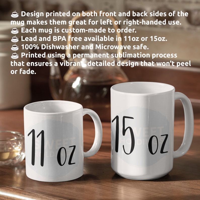 Sweet Holdings designs are printed using a permanent sublimation process that ensures a vibrant, detailed design that won't peel or fade on high-quality lead and BPA-free white ceramic mugs available in both 11oz and 15oz capacity.