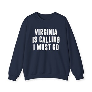 Virginia Is Calling I Must Go Sweatshirt | Sweatshirts For Women | Moving To Virginia Old Dominion Crewneck Sweater Vacation Shirt Gift Men