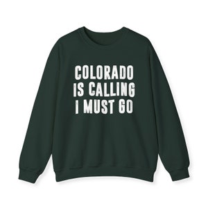 Colorado Is Calling I Must Go Sweatshirt | Sweatshirts For Women | Moving To Colorado Centennial Crewneck Sweater Vacation Shirts Gift Men