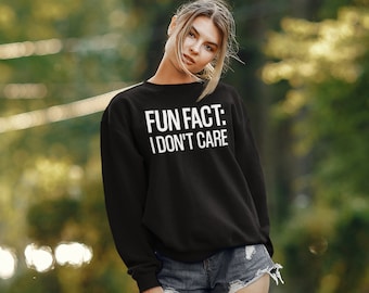 Fun Fact: I Don't Care Sweatshirt Sweatshirts for Women Funny