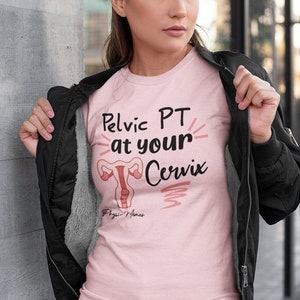Pelvic PT At Your Cervix Shirt (Pelvic Physical Therapist, Pelvic T-shirts, Pelvic Floor Dysfunction,Floor Muscles, Pelvic Health Therapist)