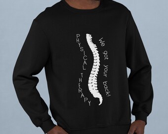 We Got Your Back Sweatshirt (Physical Therapy Sweatshirt, Physiotherapist, Spine Sweater, DPT, SPT, Back Specialist)
